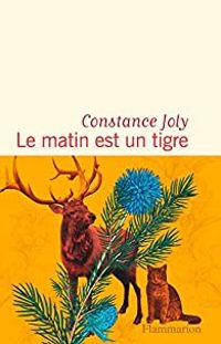 Constance Joly - Le matin est un tigre