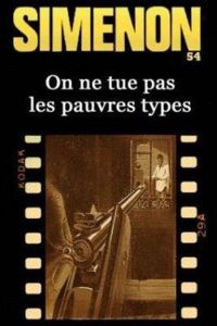 Couverture du livre On ne tue pas les pauvres types - Georges Simenon