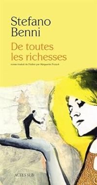 Couverture du livre De toutes les richesses - Stefano Benni