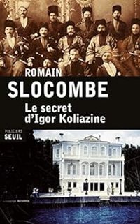 Romain Slocombe - Le secret d'Igor Koliazine