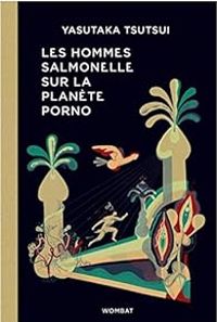 Yasutaka Tsutsui - Les hommes salmonelle sur la planète porno