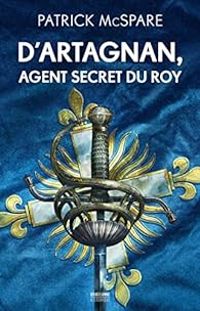 Patrick Mcspare - D'Artagnan, agent secret du Roy