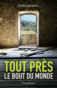 Couverture du livre Tout près, le bout du monde - Maud Lethielleux