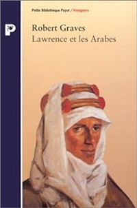 Robert Graves - Lawrence et les Arabes