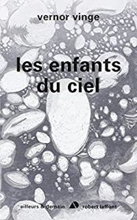 Vernor Vinge - Patrick Dusoulier - Les enfants du ciel