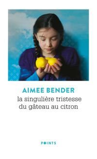 Aimee Bender - La Singulière tristesse du gâteau au citron