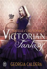 Georgia Caldera - Victorian Fantasy, 1 : Dentelle et nécromancie