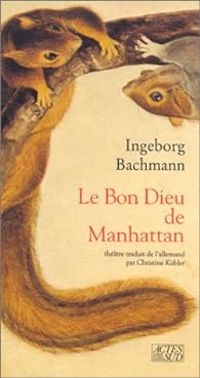 Ingeborg Bachmann - Le Bon Dieu de Manhattan : Théâtre