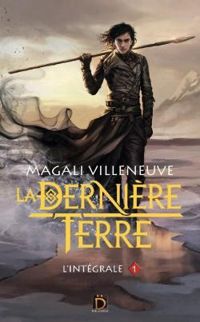 Couverture du livre La Dernière Terre - Intégrale - Magali Villeneuve