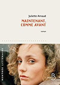 Juliette Arnaud - Maintenant, comme avant