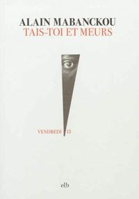 Couverture du livre Tais-toi et meurs - Alain Mabanckou