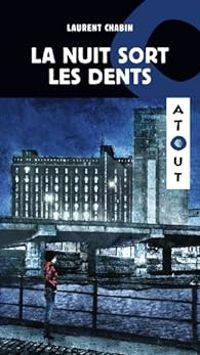 Couverture du livre La nuit sort les dents - Laurent Chabin