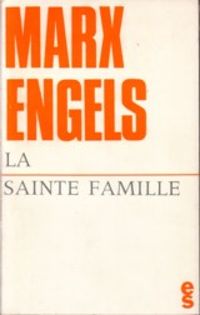 Karl Marx - Marx Engels : La sainte famille