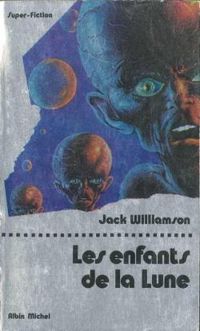 Couverture du livre Les enfants de la lune - Jack Williamson