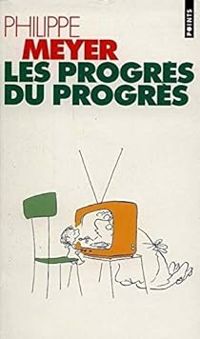 Couverture du livre Les progrès du progrès - Philippe Meyer