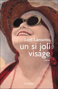 Couverture du livre Un si joli visage - Lori Lansens