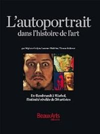 Laurence Madeline - Stephane Guegan - Thomas Schlesser - L'autoportrait dans l'histoire de l'art 