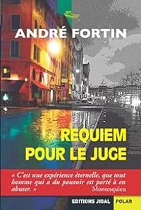 Andre Fortin - Requiem pour le juge