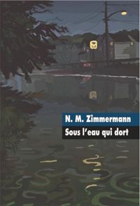 N. M. Zimmermann - Sous l'eau qui dort