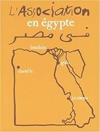 Edmond Baudoin -  Golo -  David B - Jean Christophe Menu - L'association en Egypte