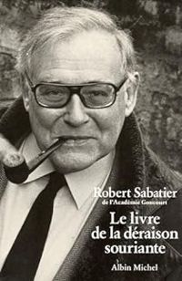 Robert Sabatier - Le livre de la déraison souriante