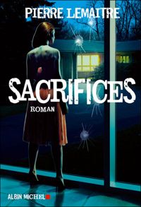 Couverture du livre Sacrifices - Pierre Lemaitre