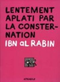 Couverture du livre Lentement aplati par la consternation - Ibn Al Rabin