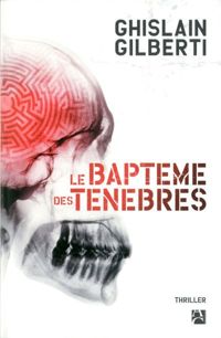 Couverture du livre Le baptême des ténèbres - Ghislain Gilberti