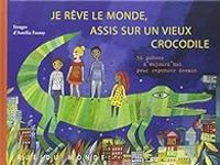 Couverture du livre Je rêve le monde, assis sur un vieux crocodile - Aurelia Fronty