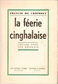 Francis De Croisset - La féerie cinghalaise : Ceylan avec les anglais