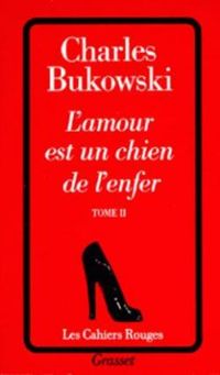 Charles Bukowski - L'amour est un chien de l'enfer