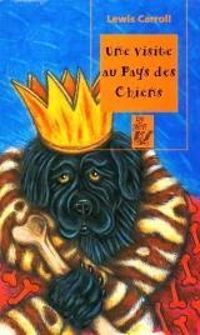 Lewis Carroll - Laurence Moussel - Une visite au pays des chiens