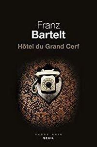 Franz Bartelt - Hôtel du Grand Cerf