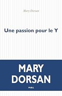 Mary Dorsan - Une passion pour le Y