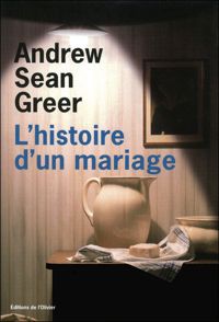 Andrew Sean Greer - L'Histoire d'un mariage