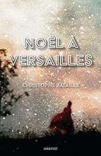 Christophe Bataille - Noël à Versailles