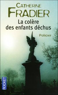 Catherine Fradier - COLERE DES ENFANTS DECHUS