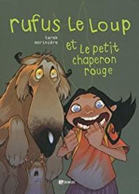 Aurelien Moriniere -  Tarek - Rufus le loup et le petit chaperon rouge