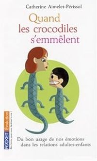 Catherine Aimelet Perissol - Quand les crocodiles s'emmêlent 