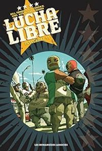 Jerry Frissen -  Fabien M -  Gobi -  Bill - Lucha Libre - Intégrale