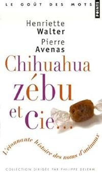 Couverture du livre Chihuahua, zébu&Cie  - Henriette Walter - Pierre Avenas