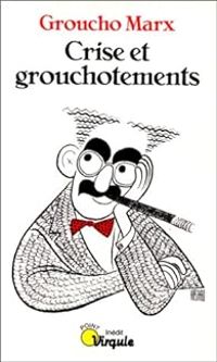 Couverture du livre Crise et grouchotements - Groucho Marx