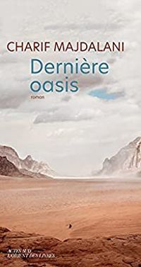 Charif Majdalani - Dernière oasis