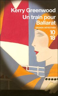 Couverture du livre Un train pour Ballarat - Kerry Greenwood