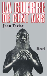 Couverture du livre La Guerre de Cent Ans - Jean Favier