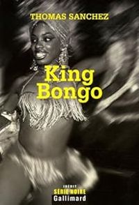 Thomas Sanchez - King Bongo