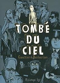 Charles Berberian - Christophe Gaultier - Tombé du ciel - Intégrale