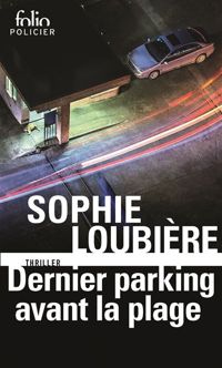 Sophie Loubière - Dernier parking avant la plage