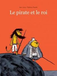 Jean Leroy - Matthieu Maudet - Le pirate et le roi