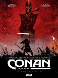 Couverture du livre Le colosse noir - Robert E Howard - Ronan Toulhoat - Vincent Brugeas